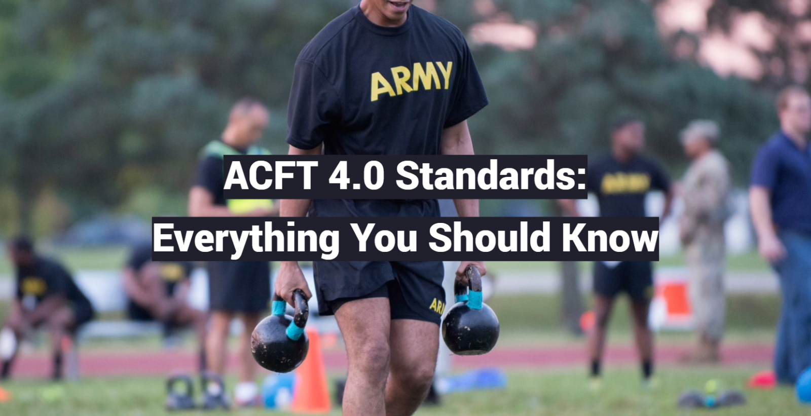 ACFT 4.0 Standards: Everything You Should Know